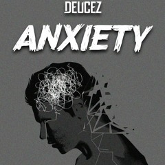 Deucez - Anxiety [4.5K Free Download]