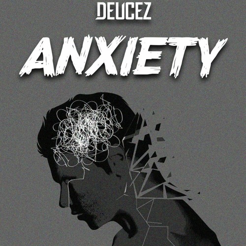 Deucez - Anxiety [4.5K Free Download]