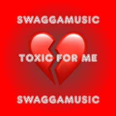 Toxic For Me