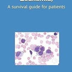 ~Read~[PDF] AML (Acute Myeloid Leukemia): A survival guide for patients - Dr. Bhratri Bhushan (