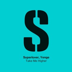 Superlover, Yenge - Take Me Higher (Free DL)