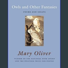 [EBOOK] 📖 Owls and Other Fantasies: Poems and Essays     Paperback – April 1, 2006 <(READ PDF EBOO
