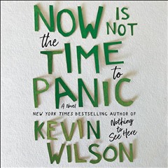 [🅵🆁🅴🅴] EBOOK 🖊️ Now Is Not the Time to Panic: A Novel by  Kevin Wilson,Ginnifer