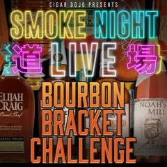 Smoke Night Live – Bourbon Bracket Challenge