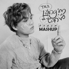 T.R.I - Lặng Im Và Tan Vỡ (Dyasn Mashup) | Free Download