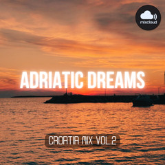 Adriatic Dreams (Croatia Mix Vol.2)