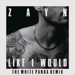 LIKE I WOULD (The White Panda Remix)