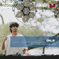 Beyond The Inner Journey #100 - Guest Mix by Dile