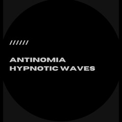 Antinomia // Hypnotic waves