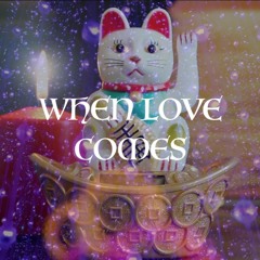 When Love Comes