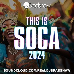 This Is Soca 2024 I Mixed By DJ Bradshaw