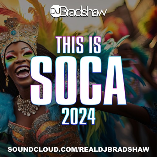 This Is Soca 2024 I Mixed By DJ Bradshaw