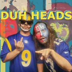 Duh Heads: Ep. 31 - Cumtown: We're Serious This Time