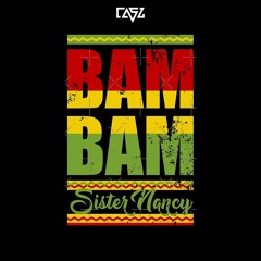 BAM BAM (CASZ REMIX) - SISTER NANCY