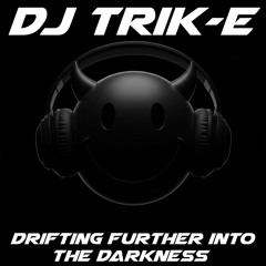 DJ Trik-E: Drifting Further into the Darkness (Driving Techno, Hard Trance)