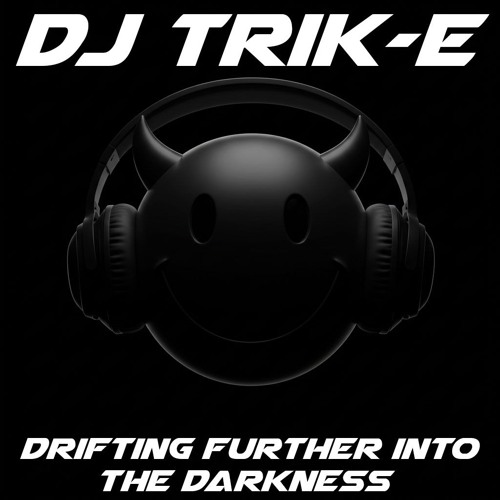 DJ Trik-E: Drifting Further into the Darkness (Driving Techno, Hard Trance)