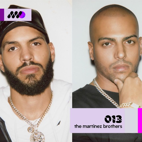 MusikONE Radio Podcast 013 - The Martinez Brothers