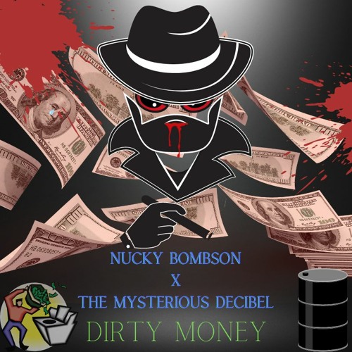 Nucky Bombson x The Mysterious Decibel - Dirty Money