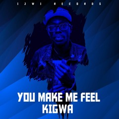 Kigwa - You make me feel