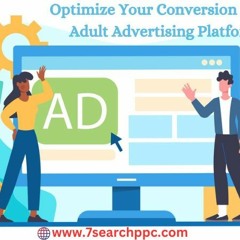 How To Optimize Your Conversion Rates With An Adult Advertising Platform For PPC Services