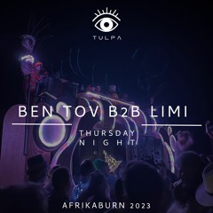 BEN TOV B2B LIMI - TULPA - Thursday Night @ AFRIKABURN2023