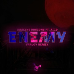 Imagine Dragons ft J.I.D. - Enemy (Varloy Remix)