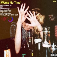 'Waste No Time' - (SoundsByMoon)