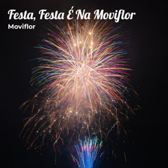 Festa, Festa É Na Moviflor (Extended)