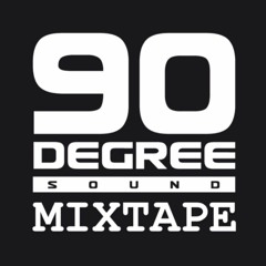 MIXTAPES | 90 DEGREE SOUND