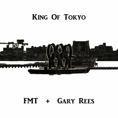 King Of Tokyo（FMT+Gary Rees)