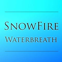 SnowFire - WaterBreath
