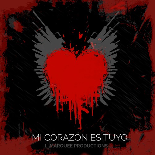 Stream Mi Corazón Es Tuyo by L. Marquee Productions | Listen online for  free on SoundCloud
