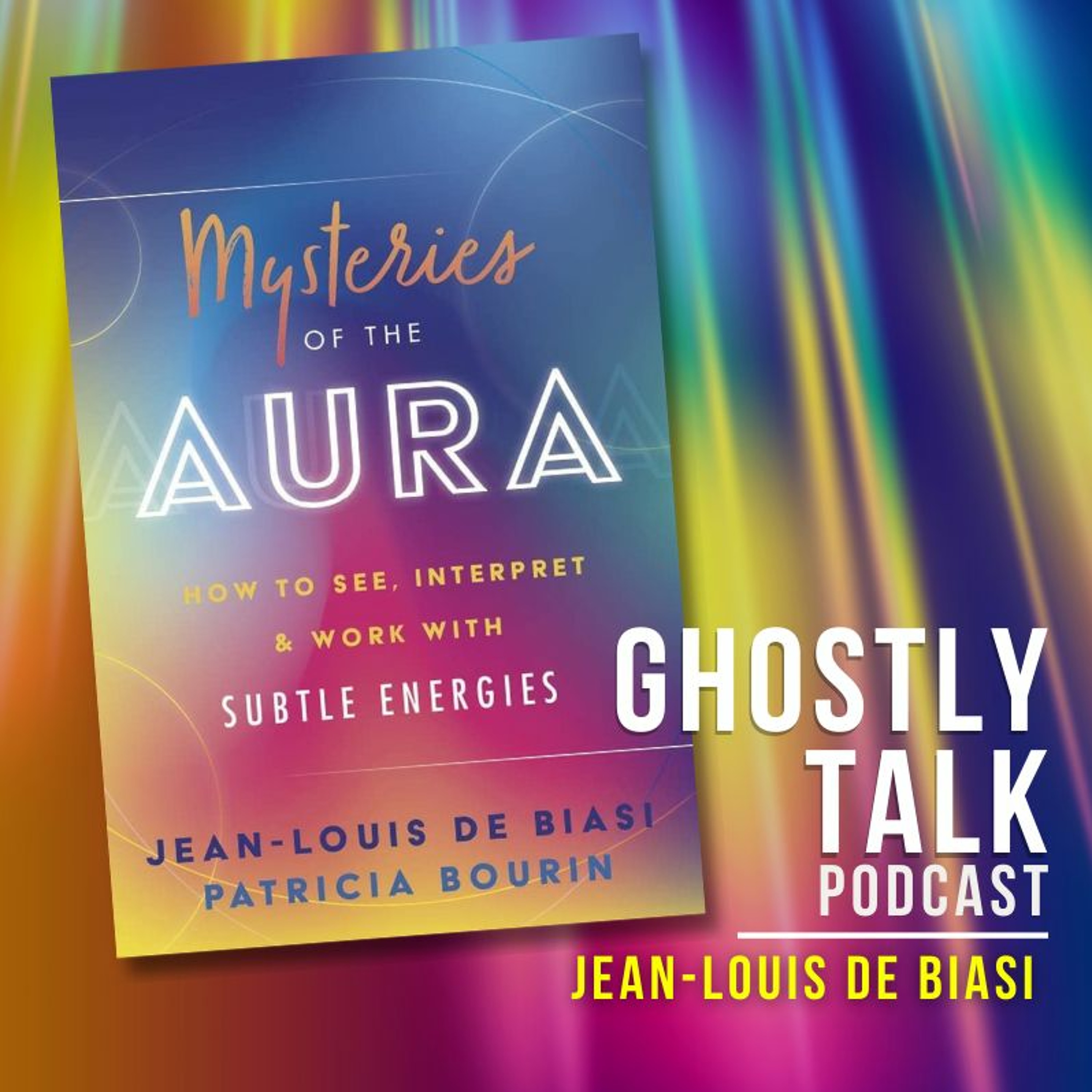 Ep 193 - Jean-Louis de Biasi | Auras and Energy