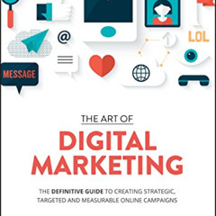 Access KINDLE 🗂️ The Art of Digital Marketing: The Definitive Guide to Creating Stra