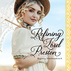 FREE PDF 📖 Refining Lord Preston (Proper Regency Matchmakers Book 6) by  Laura Beers