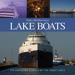 GET EPUB 💌 Lake Boats: The Enduring Vessels of the Great Lakes by  Greg McDonnell [E