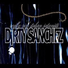 Dirty Sanchez - Sex Dwarf (Extended)