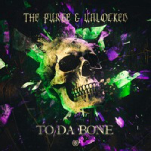The Purge & Unlocked - TO DA BONE