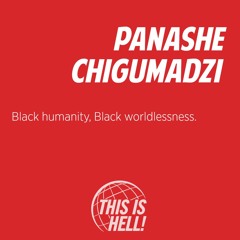 Black humanity, Black worldlessness / Panashe Chigumadzi