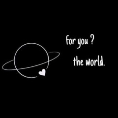 For You The World