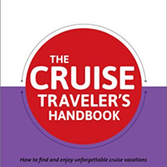 [Download] PDF 📭 The Cruise Traveler's Handbook: How to find and enjoy unforgettable