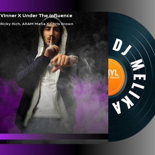 Ricky Rich -  Vinner X Under The Influence DJ Melika Edit