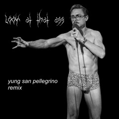 marc rebillet - look at that ass (yung san pelly remix)