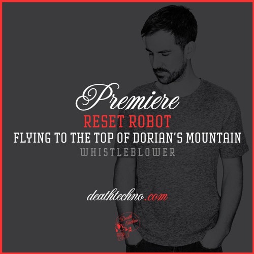 DT:Premiere | Reset Robot - Flying to the Top of Dorian's Mountain [Whistleblower]