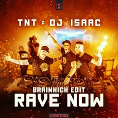 Tnt & Dj Isaac - Rave Now (Brainkick Edit)(Free DL)
