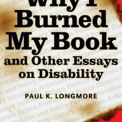ACCESS [EBOOK EPUB KINDLE PDF] Why I Burned My Book and Other Essays on Disability (American Subject
