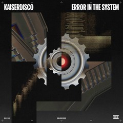 Kaiserdisco - Error In The System - Drumcode - DC298