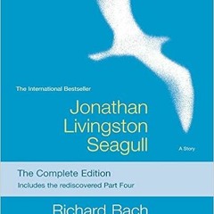 Download⚡️(PDF)❤️ Jonathan Livingston Seagull: The Complete Edition Complete Edition