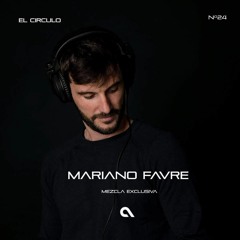 Mariano Favre - Exclusive Mix for El Circulo - Podcast #24