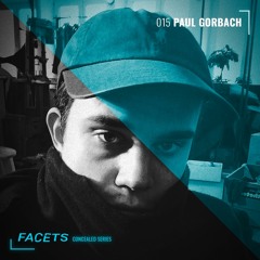 FACETS Concealed Series | 015 | Paul Gorbach